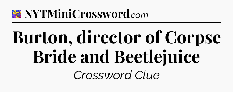 Burton, director of Corpse Bride and Beetlejuice Codycross