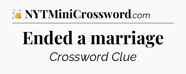 Ended a marriage - 7 Little Words