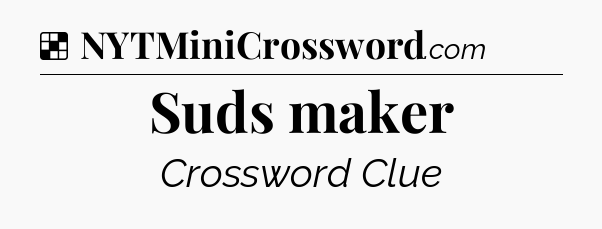 Solution: Suds maker - NYT Crossword