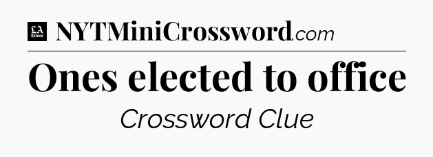 Ones elected to office - LA Times Crossword