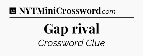Gap rival - LA Times Crossword