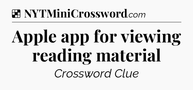 Solution: Apple app for viewing reading material - NYT Crossword