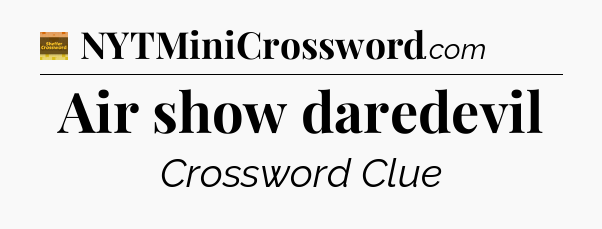 Air show daredevil - Eugene Sheffer Crossword