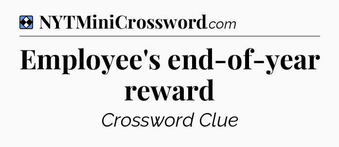 Solution: Employee's end-of-year reward - NYT Mini Crossword