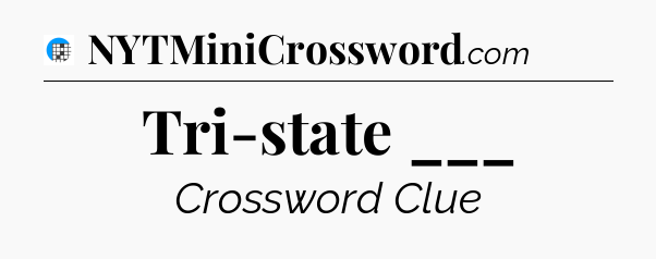 Tri-state ___ Crossword Clue