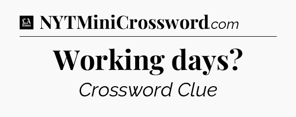 Working days - LA Times Crossword