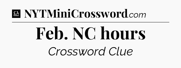 Feb. NC hours - LA Times Crossword