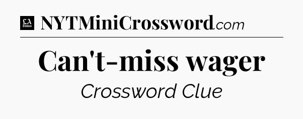 Can't-miss wager - LA Times Crossword