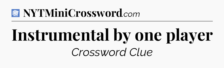 Instrumental by one player Puzzle Page Crossword Clue