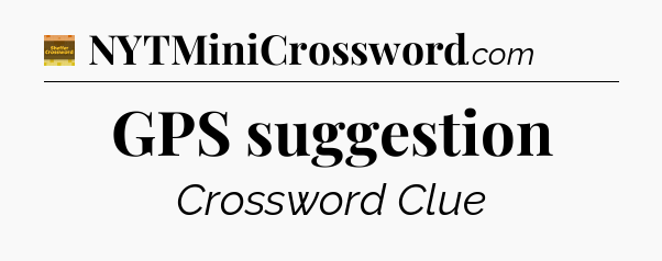 GPS suggestion - Eugene Sheffer Crossword