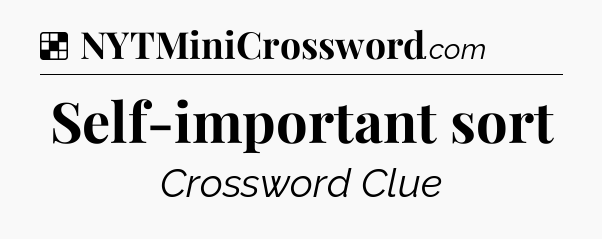 Solution: Self-important sort - NYT Crossword