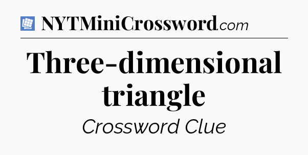 Three-dimensional triangle Puzzle Page Crossword Clue
