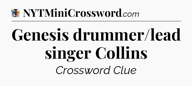 Genesis drummer/lead singer Collins Crossword Clue