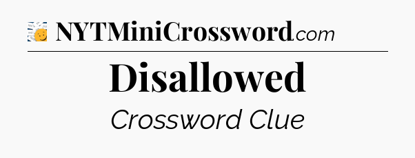 Disallowed - 7 Little Words