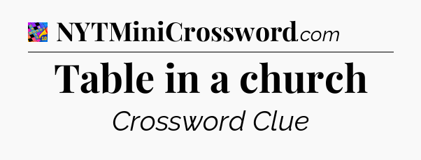 Table in a church Crossword Clue