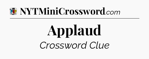 Applaud Crossword Clue