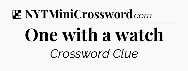 Solution: One with a watch - NYT Crossword
