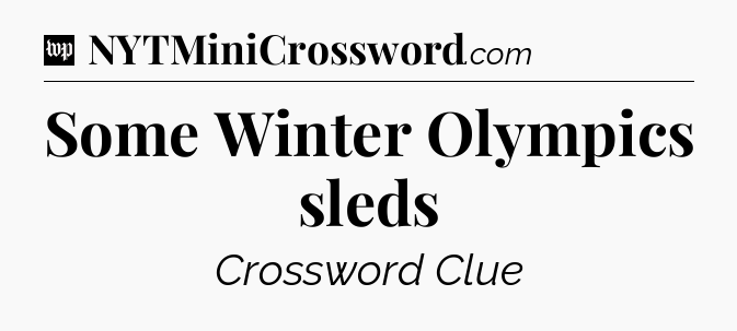 Some Winter Olympics sleds Crossword Clue