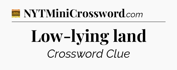 Low-lying land crossword clue Eugene Sheffer