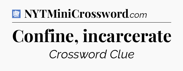 Confine, incarcerate Puzzle Page Crossword Clue