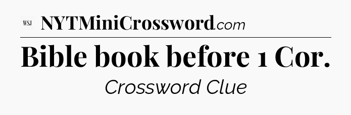 Bible book before 1 Cor - WSJ Crossword