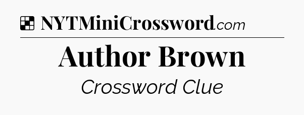 Solution: Author Brown - NYT Crossword