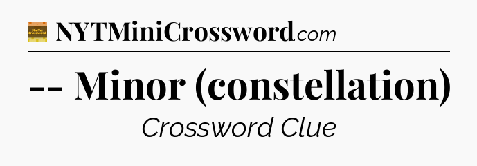 -- Minor (constellation) crossword clue Eugene Sheffer
