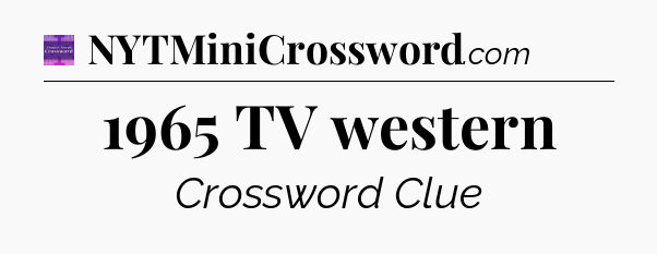 1965 TV western - Thomas Joseph Crossword