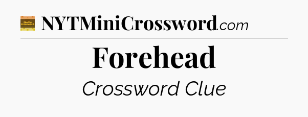 Forehead - Eugene Sheffer Crossword