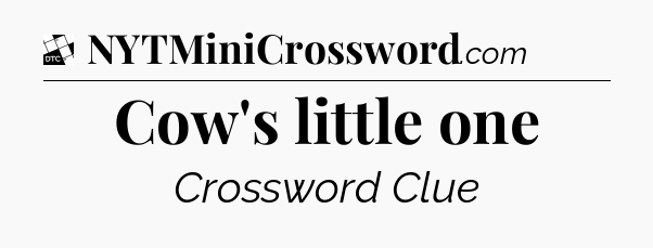 Cow's little one - Daily Themed Classic Crossword