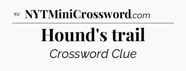 Hound's trail - WSJ Crossword