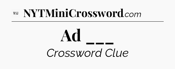 Ad ___ - WSJ Crossword