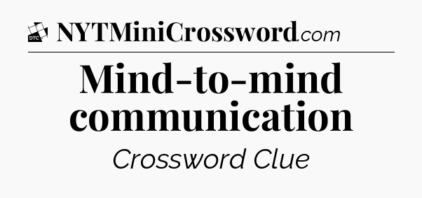 Mind-to-mind communication - Daily Themed Classic Crossword