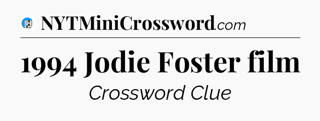 1994 Jodie Foster film Crossword Clue