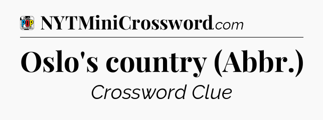 Oslo's country (Abbr.) Crossword Clue
