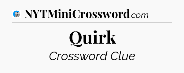 Quirk Crossword Clue