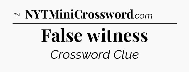 False witness - WSJ Crossword