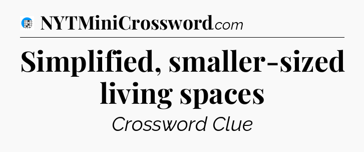Simplified, smaller-sized living spaces Crossword Clue