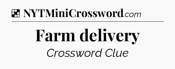 Solution: Farm delivery - NYT Crossword
