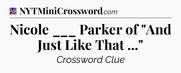 Nicole ___ Parker of 