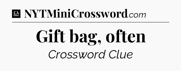 Gift bag, often - LA Times Crossword