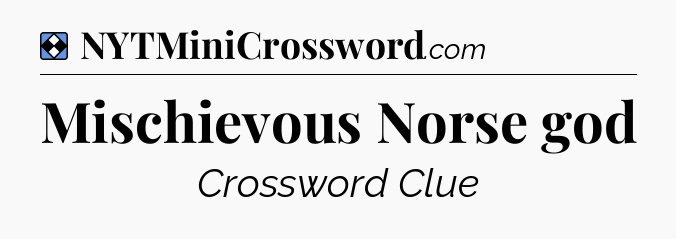 Solution: Mischievous Norse god - NYT Mini Crossword