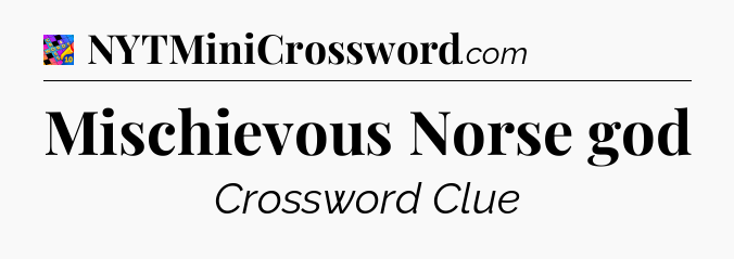 Mischievous Norse god Crossword Clue