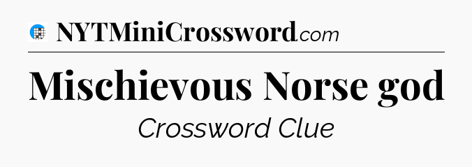 Mischievous Norse god Crossword Clue