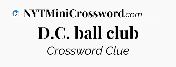 D.C. ball club Crossword Clue