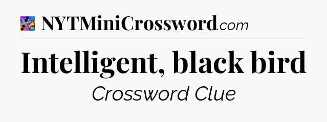 Intelligent, black bird Crossword Clue