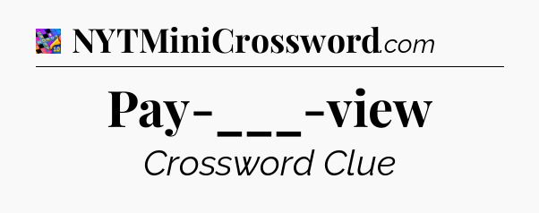 Pay-___-view Crossword Clue