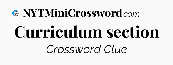 Curriculum section Crossword Clue