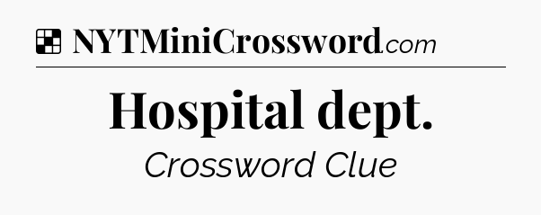 Solution: Hospital dept - NYT Crossword