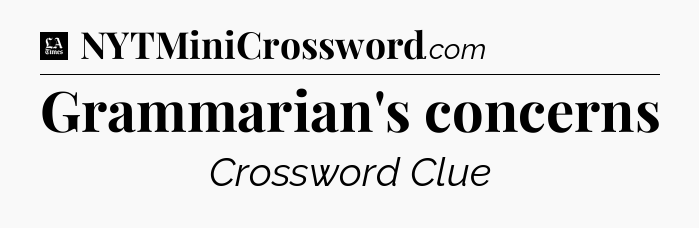 Grammarian's concerns - LA Times Crossword